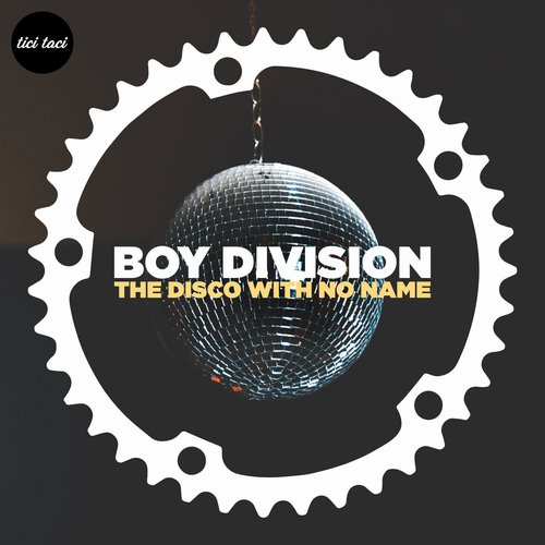 Boy Division - The Disco With No Name [TICITACI079]